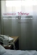 Temporarily Yours: Intimitate, autenticitate și comerțul cu sex - Temporarily Yours: Intimacy, Authenticity, and the Commerce of Sex