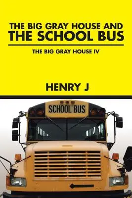Marea casă gri și autobuzul școlar: Marea casă gri IV - The Big Gray House and THE SCHOOL BUS: The Big Gray House IV