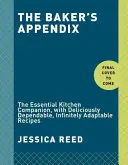 The Baker's Appendix: The Essential Kitchen Companion, with Deliciously Dependable, Infinitely Adaptable Recipes: O carte de coacere - The Baker's Appendix: The Essential Kitchen Companion, with Deliciously Dependable, Infinitely Adaptable Recipes: A Baking Book