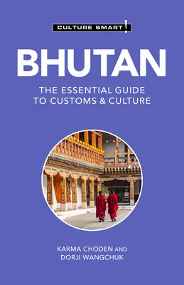 Bhutan - Culture Smart!, 124: Ghidul esențial pentru obiceiuri și cultură - Bhutan - Culture Smart!, 124: The Essential Guide to Customs & Culture