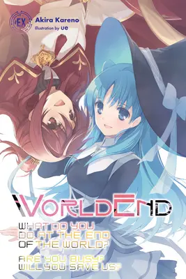 Sfârșitul lumii: Ce faci la sfârșitul lumii? Ești ocupat? Ne vei salva? #ex - Worldend: What Do You Do at the End of the World? Are You Busy? Will You Save Us? #ex