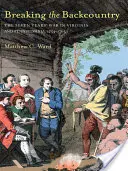 Breaking the Backcountry: Războiul de Șapte Ani în Virginia și Pennsylvania 1754-1765 - Breaking the Backcountry: Seven Years War in Virginia and Pennsylvania 1754-1765