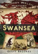 Istoria sângeroasă a Țării Galilor: Swansea - Bloody Welsh History: Swansea