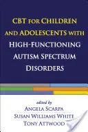 CBT pentru copii și adolescenți cu tulburări de spectru autist înalt funcțional - CBT for Children and Adolescents with High-Functioning Autism Spectrum Disorders
