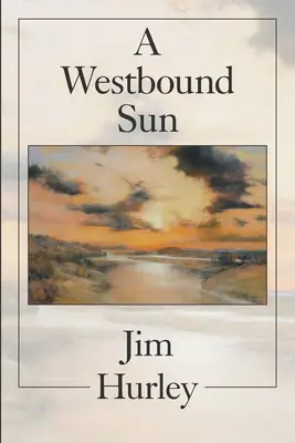 Un soare îndreptat spre vest: Povestiri scurte, memorii și poeme - A Westbound Sun: Short Stories, Memoirs and Poems