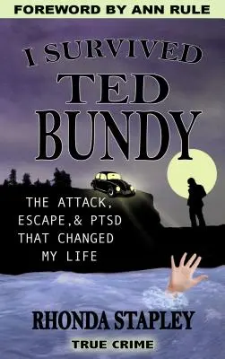 I Survived Ted Bundy: Atacul, evadarea & Ptsd care mi-a schimbat viața - I Survived Ted Bundy: The Attack, Escape & Ptsd That Changed My Life