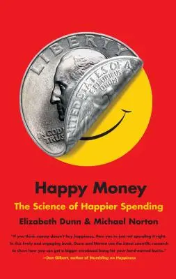 Bani fericiți: Știința unor cheltuieli mai fericite - The Science of Happier Spending - Happy Money: The Science of Happier Spending