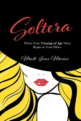 Soltera: Când povestea maturizării tale începe la 50 de ani - Soltera: When Your Coming of Age Story Begins in Your Fifties