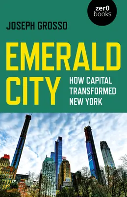 Emerald City: Cum a transformat capitalul New York-ul - Emerald City: How Capital Transformed New York