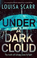 Sub un nor întunecat - Un thriller polițist britanic compulsiv - Under a Dark Cloud - A compulsive British detective crime thriller