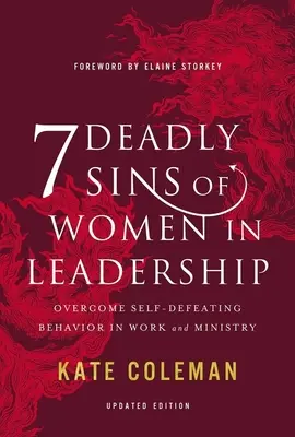 7 Păcate mortale ale femeilor în conducere: Depășirea comportamentului de autodepășire în muncă și în slujire - 7 Deadly Sins of Women in Leadership: Overcome Self-Defeating Behavior in Work and Ministry