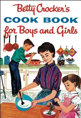 Cartea de bucate a lui Betty Crocker pentru băieți și fete - Betty Crocker's Cookbook for Boys and Girls