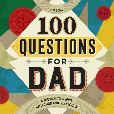 100 de întrebări pentru tata: Un jurnal care să inspire reflecția și conectarea - 100 Questions for Dad: A Journal to Inspire Reflection and Connection