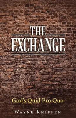 Schimbul: Quid Pro Quo al lui Dumnezeu - The Exchange: God's Quid Pro Quo