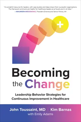 Devenirea schimbării: Strategii comportamentale de conducere pentru îmbunătățirea continuă în domeniul asistenței medicale - Becoming the Change: Leadership Behavior Strategies for Continuous Improvement in Healthcare
