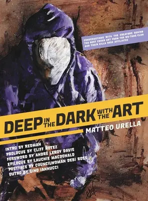 Adânc în întuneric cu arta: Conversații cu creatorii din spatele celor mai bune coperte de artă de la Wu-Tang Clan și afiliații lor Killa Beez - Deep In The Dark With The Art: Conversations With The Creators Behind The Best Cover Art From the Wu-Tang Clan and Their Killa Beez Affiliates