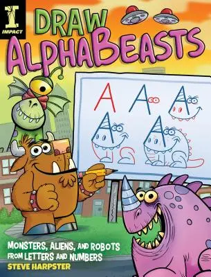 Desenează Alphabeasts: 130+ Monștri, extratereștri și roboți din litere și numere - Draw Alphabeasts: 130+ Monsters, Aliens and Robots from Letters and Numbers