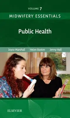 Midwifery Essentials: Sănătate publică - Volumul 7 - Midwifery Essentials: Public Health - Volume 7