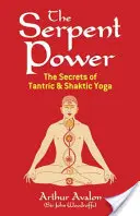 Puterea șarpelui: Secretele yoga tantrică și shaktică - The Serpent Power: The Secrets of Tantric and Shaktic Yoga