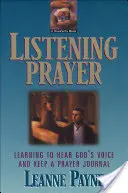 Rugăciunea de ascultare: Învățarea de a auzi vocea lui Dumnezeu și de a ține un jurnal de rugăciune - Listening Prayer: Learning to Hear God's Voice and Keep a Prayer Journal