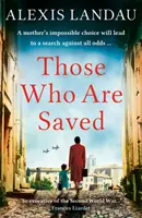 Cei care sunt salvați - O poveste captivantă și sfâșietoare din al Doilea Război Mondial - Those Who Are Saved - A gripping and heartbreaking World War II story