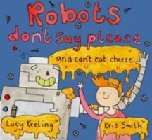 Roboții nu spun te rog - și nu pot mânca brânză - Robots Don't Say Please - And Can't Eat Cheese