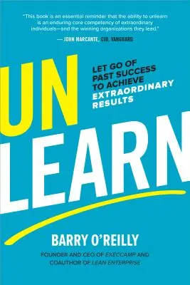 Dezvățați: Renunță la succesul trecut pentru a obține rezultate extraordinare - Unlearn: Let Go of Past Success to Achieve Extraordinary Results