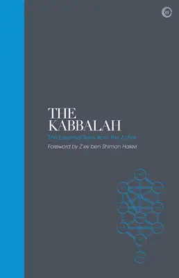 Cabala - Texte sacre: Textele esențiale din Zohar - The Kabbalah - Sacred Texts: The Essential Texts from the Zohar