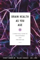 Sănătatea creierului pe măsură ce îmbătrânești: Un ghid practic pentru întreținere și prevenire - Brain Health as You Age: A Practical Guide to Maintenance and Prevention