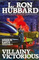 Misiunea Pământ 9, Răutatea victorioasă - Mission Earth 9, Villainy Victorious