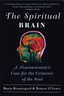 Creierul spiritual: Argumentul unui neurocercetător pentru existența sufletului - The Spiritual Brain: A Neuroscientist's Case for the Existence of the Soul