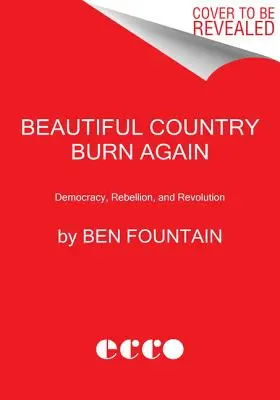 Țara frumoasă arde din nou: Democrație, rebeliune și revoluție - Beautiful Country Burn Again: Democracy, Rebellion, and Revolution