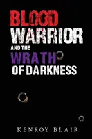 Războinicul sângelui și mânia întunericului (Blood Warrior and the Wrath of Darkness) - Blood Warrior and the Wrath of Darkness