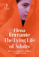 Viața mincinoasă a adulților: UN BESTSELLER SUNDAY TIMES - Lying Life of Adults: A SUNDAY TIMES BESTSELLER