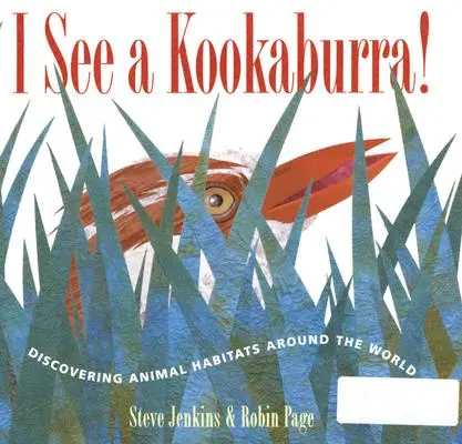 I See a Kookaburra!: Descoperirea habitatelor animalelor din întreaga lume - I See a Kookaburra!: Discovering Animal Habitats Around the World