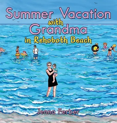 Vacanță de vară cu bunica: În Rehoboth Beach - Summer Vacation with Grandma: In Rehoboth Beach