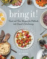 Bring It! Tried and True Recipes for Potlucks and Casual Entertaining - Bring It!: Tried and True Recipes for Potlucks and Casual Entertaining