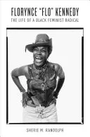 Florynce Flo Kennedy: Viața unei feministe negre radicale - Florynce Flo Kennedy: The Life of a Black Feminist Radical