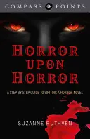 Compass Points - Horror Upon Horror: Un ghid pas cu pas pentru scrierea unui roman de groază - Compass Points - Horror Upon Horror: A Step by Step Guide to Writing a Horror Novel