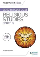 Notele mele de revizuire WJEC Eduqas GCSE Studii Religioase Ruta B - My Revision Notes WJEC Eduqas GCSE Religious Studies Route B