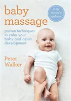 Baby Massage: Tehnici dovedite pentru a vă calma bebelușul și a ajuta la dezvoltare - Baby Massage: Proven Techniques to Calm Your Bay and Assist Development