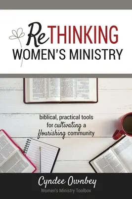 Rethinking Women's Ministry: Instrumente biblice și practice pentru cultivarea unei comunități înfloritoare - Rethinking Women's Ministry: Biblical, Practical Tools for Cultivating a Flourishing Community