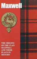 Maxwell - Originile clanului Maxwell și locul lor în istorie - Maxwell - The Origins of the Clan Maxwell and Their Place in History