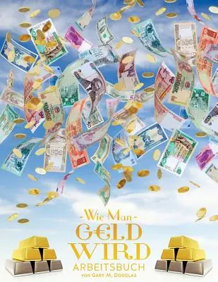 Wie man Geld wird Arbeitsbuch - Cum să devii bani Carte de lucru germană - Wie man Geld wird Arbeitsbuch - How To Become Money Workbook German