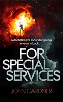Pentru servicii speciale - Un roman James Bond - For Special Services - A James Bond Novel