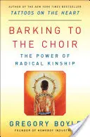 Barking to the Choir: Puterea rudeniei radicale - Barking to the Choir: The Power of Radical Kinship