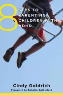 8 chei pentru parentingul copiilor cu ADHD - 8 Keys to Parenting Children with ADHD