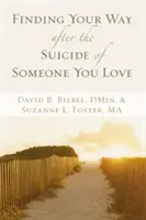 Cum să-ți găsești calea după sinuciderea cuiva drag - Finding Your Way After the Suicide of Someone You Love