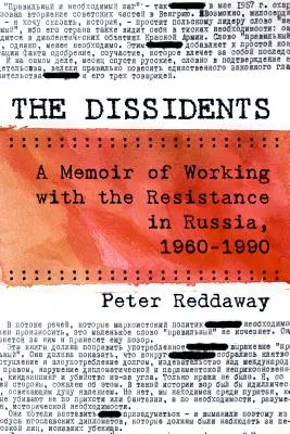 Disidenții: A Memoir of Working with the Resistance in Russia, 1960-1990 - The Dissidents: A Memoir of Working with the Resistance in Russia, 1960-1990