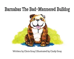 Barnabas Buldogul cu maniere rele - Barnabas The Bad-Mannered Bulldog
